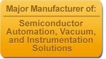 Sponsor Major Manufacturer of Semiconductor Automation, Vacuum, and Instrumentation Solutions